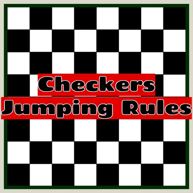 Checkers Jumping Rules
Checkers Rules